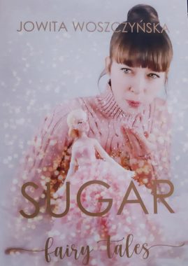 „Sugar fairy tales”- recenzja książki Jowity Woszczyńśkiej